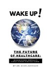 Wake Up! The Future of Healthcare