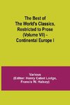 The Best of the World's Classics, Restricted to Prose (Volume VII) - Continental Europe I