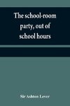 The school-room party, out of school hours