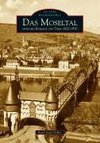 Das Moseltal zwischen Koblenz und Trier 1920-1950