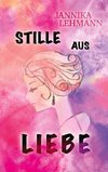 Stille aus Liebe