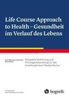 Life Course Approach to Health - Gesundheit im Verlauf des Lebens