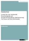 Gender Pay Gap. Strukturelle Benachteiligung und geschlechterspezifische Diskriminierung von Frauen auf dem Arbeitsmarkt