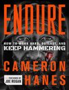 Endure: How to Work Hard, Outlast, and Keep Hammering