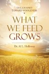 What We Feed Grows