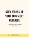 Grow Your Value Share Your Story Workbook