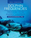 Dolphin Frequencies - Freedom from Energy Vampires