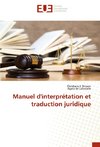 Manuel d'interprétation et traduction juridique