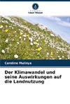 Der Klimawandel und seine Auswirkungen auf die Landnutzung