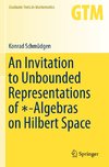 An Invitation to Unbounded Representations of *-Algebras on Hilbert Space