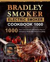 Bradley Smoker Electric Smoker Cookbook 1000