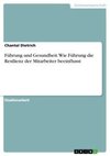 Führung und Gesundheit. Wie Führung die Resilienz der Mitarbeiter beeinflusst