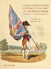 A GUIDE TO MILITARY ART - Charles Hamilton Smith's Costume of the Army of the British Empire