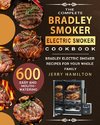 The Complete Bradley Smoker Electric Smoker Cookbook