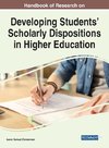 Handbook of Research on Developing Students' Scholarly Dispositions in Higher Education