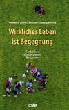 Wirkliches Leben ist Begegnung