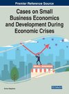 Cases on Small Business Economics and Development During Economic Crises