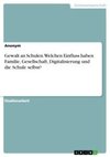 Gewalt an Schulen. Welchen Einfluss haben Familie, Gesellschaft, Digitalisierung und die Schule selbst?