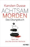 Achtsam morden - Das Übungsbuch nach der Joschka-Breitner-Methode