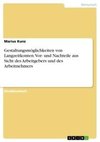 Gestaltungsmöglichkeiten von Langzeitkonten. Vor- und Nachteile aus Sicht des Arbeitgebers und des Arbeitnehmers