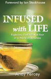 Infused with Life