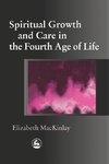 Spiritual Growth and Care in the Fourth Age of Life