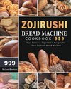 Zojirushi Bread Machine Cookbook 999