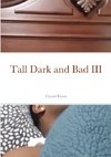 Tall Dark and Bad III