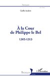 À la Cour de Philippe le Bel