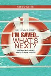 I'm Saved ... What's Next? Study Guide