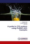 A guide to CFD analysis using FLUENT with Examples