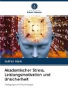 Akademischer Stress, Leistungsmotivation und Unsicherheit