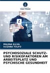 PSYCHOSOZIALE SCHUTZ- UND RISIKOFAKTOREN AM ARBEITSPLATZ UND PSYCHISCHE GESUNDHEIT