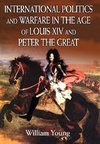 International Politics and Warfare in the Age of Louis XIV and Peter the Great