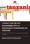 L'IMPACT DES DETTES ÉTRANGÈRES SUR LA CROISSANCE ÉCONOMIQUE EN TANZANIE