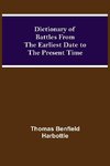 Dictionary of Battles From the Earliest Date to the Present Time