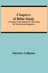 Chapters of Bible Study; A Popular Introduction to the Study of the Sacred Scriptures