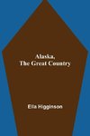 Alaska, the Great Country