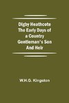 Digby Heathcote The Early Days of a Country Gentleman's Son and Heir