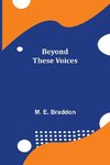 Beyond These Voices