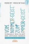 VOM NIMMER-GEIST ZUM IMMER-GEIST. Verwandle dein Selbst und empfange Wunder. Die Grundsätze von »Ein Kurs in Wundern«