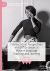 Intersectional Perspectives on LGBTQ+ Issues in Modern Language Teaching and Learning