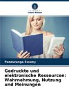 Gedruckte und elektronische Ressourcen: Wahrnehmung, Nutzung und Meinungen