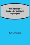 Dick Merriwell's Backers Or, Well Worth Fighting For