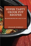 SUPER TASTY CROCK POT  RECIPES 2021