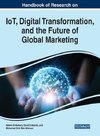 Handbook of Research on IoT, Digital Transformation, and the Future of Global Marketing