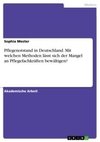 Pflegenotstand in Deutschland. Mit welchen Methoden lässt sich der Mangel an Pflegefachkräften bewältigen?