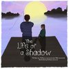 The Life of a Shadow