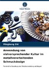 Anwendung von vielversprechender Kultur im metallverarbeitenden Schmuckdesign