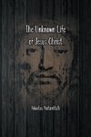 The Unknown Life of Jesus Christ